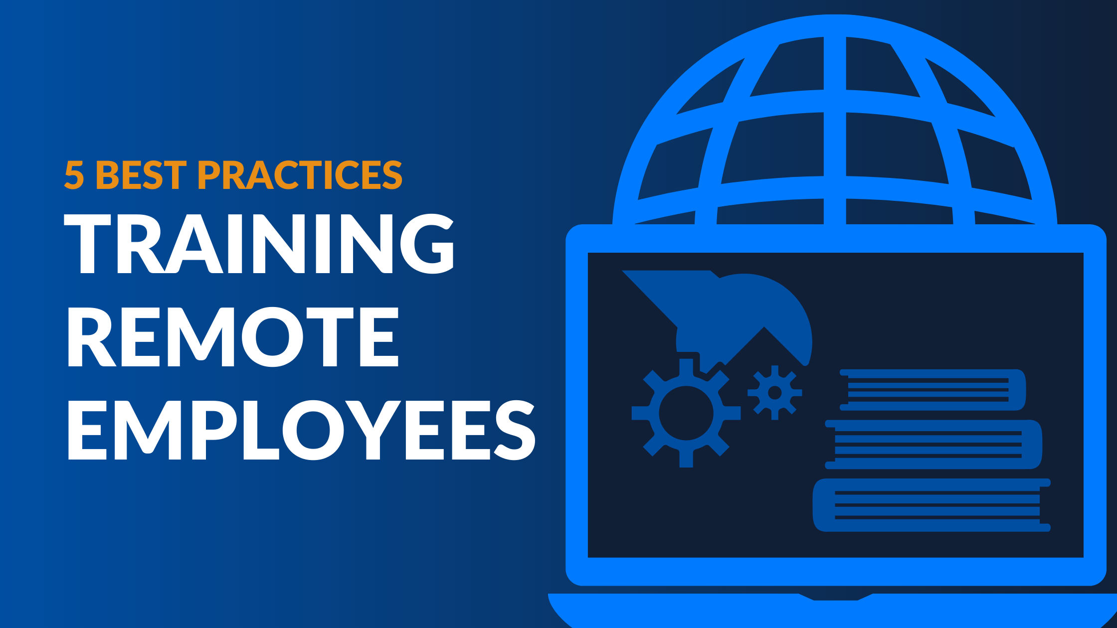 5 Best Practices for Training Remote Employees